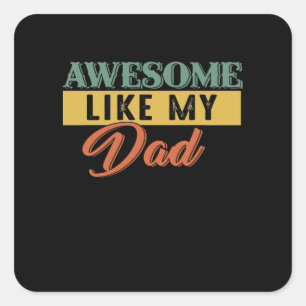 Dad Gift Awesome Like My Dad Gift Idea Square Sticker