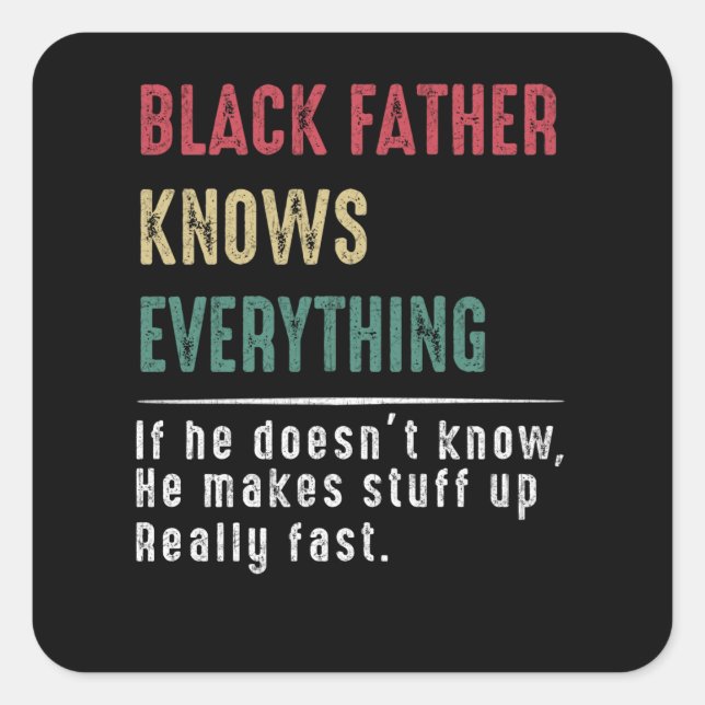 Dad Gift | Black Father Knows Everything Dad Gift Square Sticker (Front)