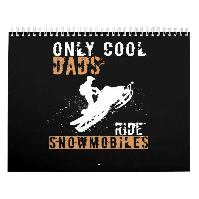 Dad Gift | Only Cool Dads Ride Snowmobiles Calendar (Cover)