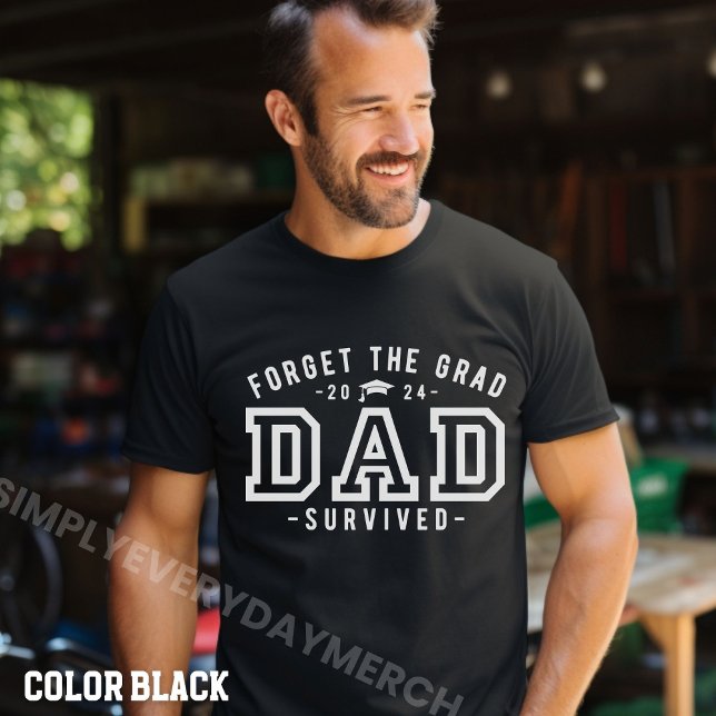 Dad Graduation-Forget the Grad Dad Survived Shirt (Creator Uploaded)