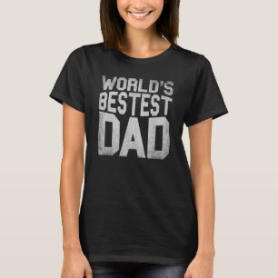 Dad Grandpa Birthday Jokes Quote WORLD'S BESTEST D T-Shirt