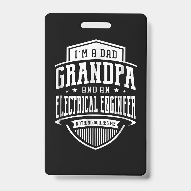Dad Grandpa Electrical Engineer Nothing Scares Me ID Badge (Front)