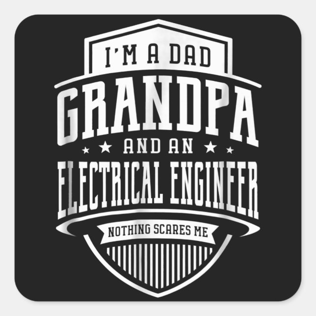 Dad Grandpa Electrical Engineer Nothing Scares Me Square Sticker (Front)