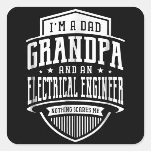 Dad Grandpa Electrical Engineer Nothing Scares Me Square Sticker