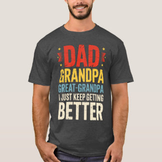 Dad Grandpa Great Grandpa Greatest Grandpa Fathers T-Shirt