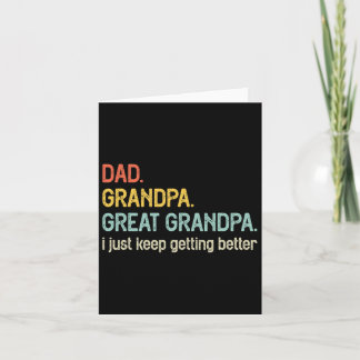 Dad Grandpa Great Grandpa I Just Keep Getting Bett Card