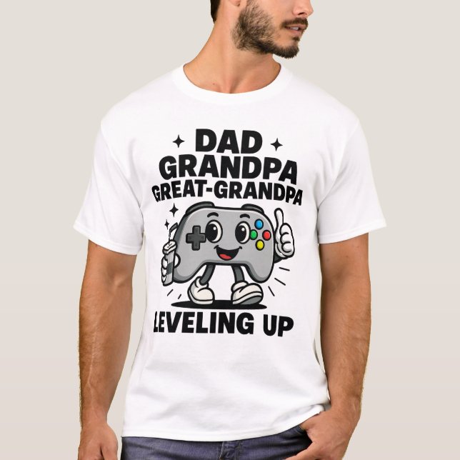 Dad Grandpa Great-Grandpa: Levelling Up T-Shirt (Front)