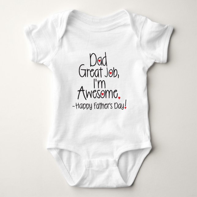 Dad Great Job I'm Awesome. Happy Father's Day Baby Bodysuit (Front)