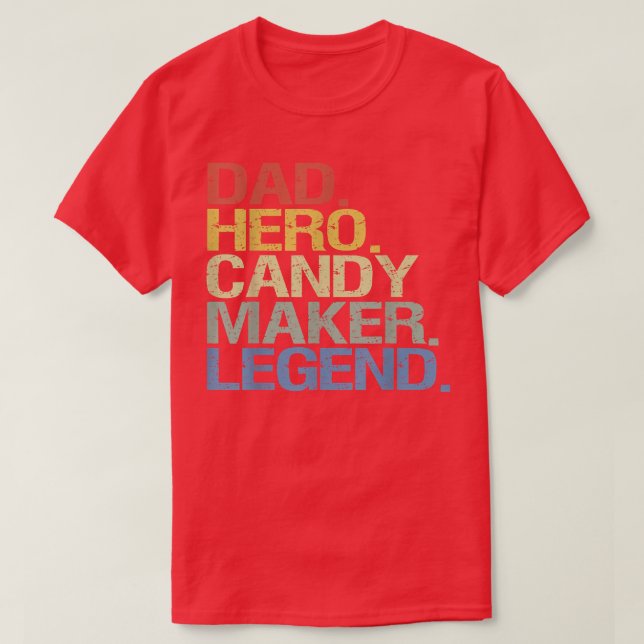 Dad hero candy maker legend  T-Shirt (Design Front)