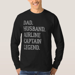 Dad Husband Airline Captain Legend Airline Captain T-Shirt
