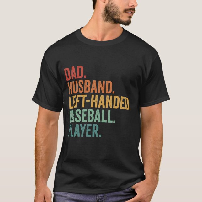 Dad Husband Baseball Left Handed Legend  T-Shirt (Front)