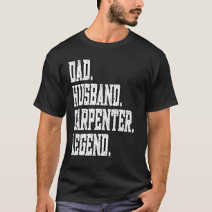 Dad Husband Carpenter Legend T-Shirt