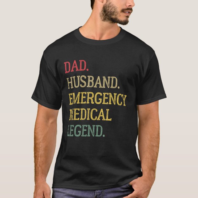 Dad Husband Emergency Medical Legend Emergency Med T-Shirt (Front)