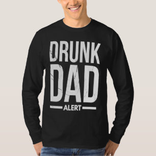 Dad Husband Fathers Day Joke Drunk Dad Alert Quote T-Shirt