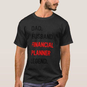 Dad Husband Financial Planner Legend Funny Office  T-Shirt