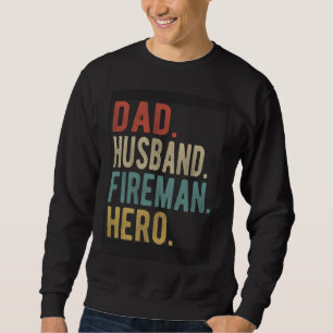Dad Husband Fireman Hero Sweatshirt