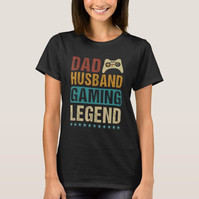 Dad Husband Gaming Legend T-Shirt (Front)
