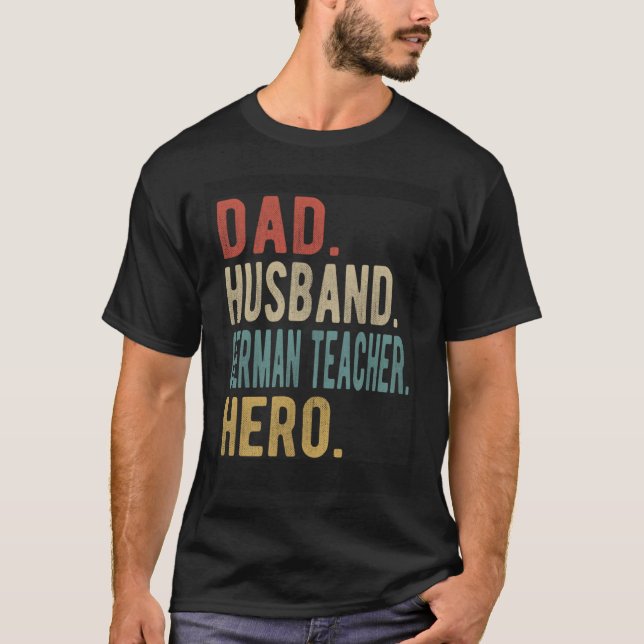 Dad Husband German Teacher Hero T-Shirt (Front)