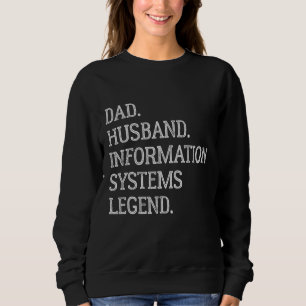 Dad Husband Information Systems Legend Sweatshirt