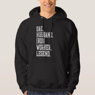 Dad Husband Iron Worker Legend Hoodie