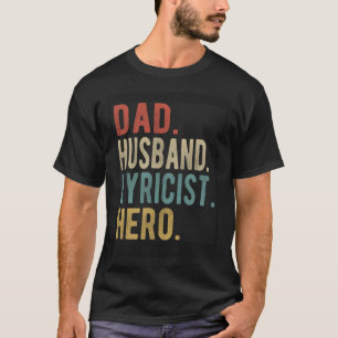 Dad Husband Lyricist Hero T-Shirt
