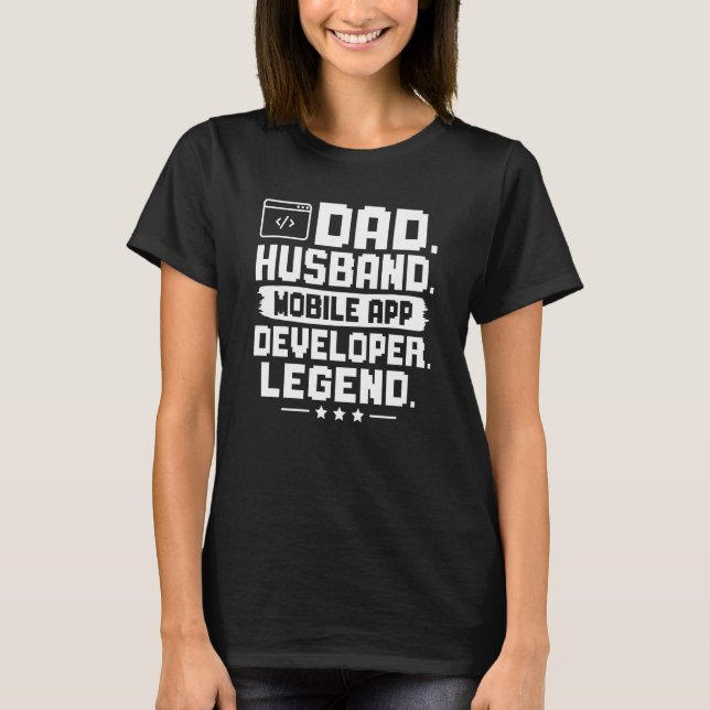 Dad Husband Mobile App Developer Legend T-Shirt (Front)