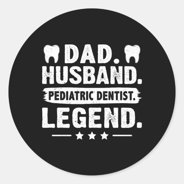 Dad Husband Paediatrics Dentist Legend Classic Round Sticker (Front)