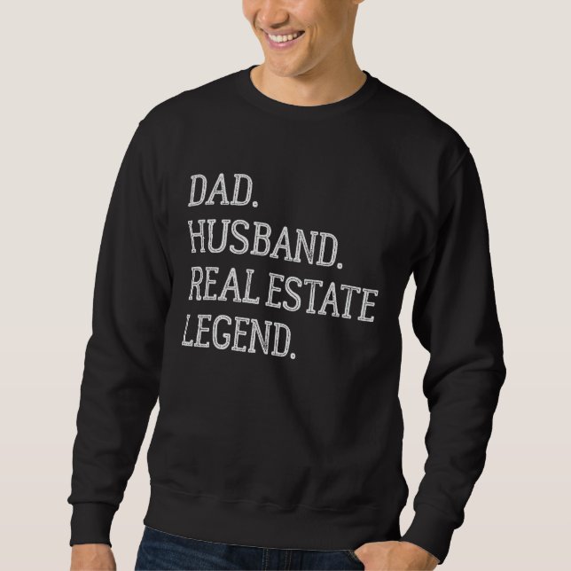 Dad Husband Real Estate Legend Real Estate Dad Sweatshirt (Front)