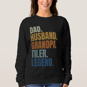 Dad husband tiler legend tile setter installer con sweatshirt