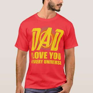Dad I Love You In Every Universe Daddy Fathers Gra T-Shirt