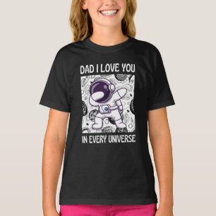 Dad I love you in every universe T-Shirt