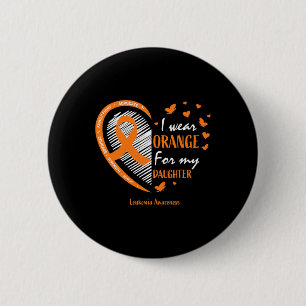 Dad I Wear Orange For My Daughter Leukaemia Awaren 6 Cm Round Badge