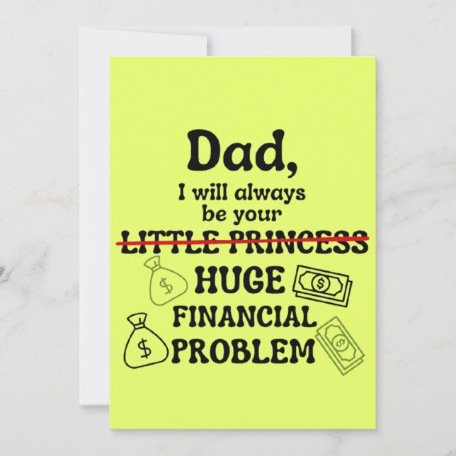 Dad, I Will Always Be Your Huge Financial Problem Card (Front)