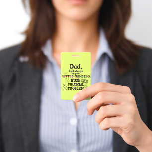 Dad, I Will Always Be Your Huge Financial Problem ID Badge