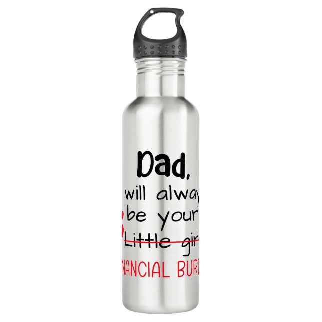 Dad I Will Always Be Your Little Girl, Financial 710 Ml Water Bottle (Front)