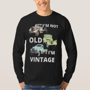 Dad Im Not Old Im Vintage Classic Car Guy Design T-Shirt