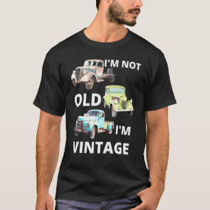 Dad Im Not Old Im Vintage Classic Car Guy Design T-Shirt