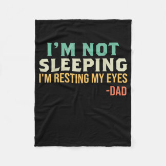 Dad I'm Not Sleeping I'm Resting My Eyes Father's Fleece Blanket