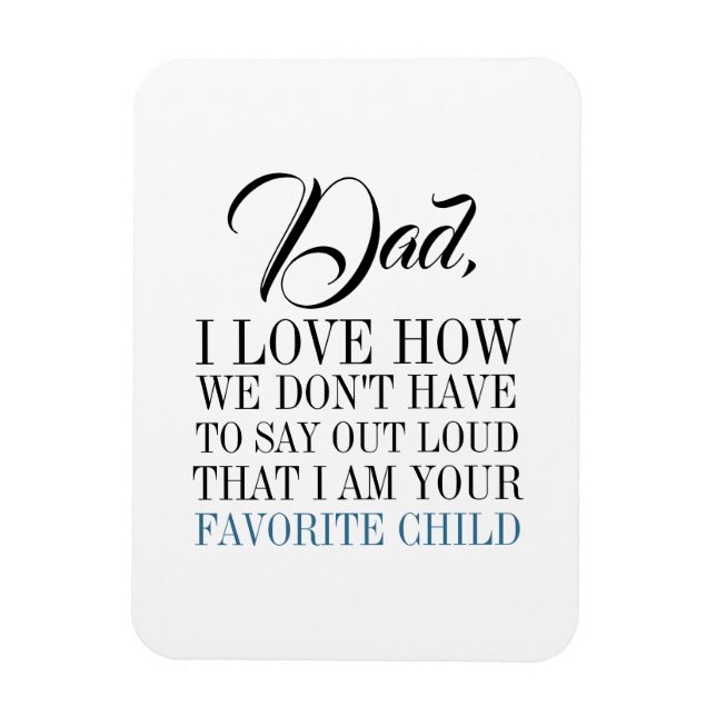 Dad I'm Your Favorite Child Father's Day Magnet (Vertical)