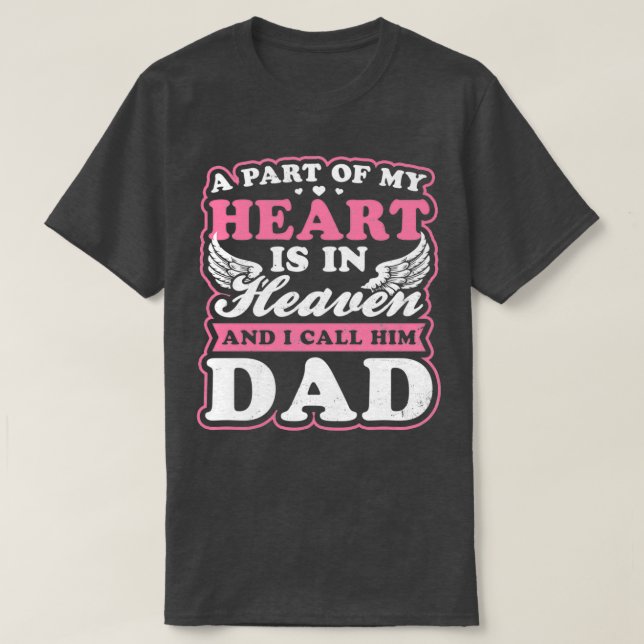 Dad In Heaven Shirt A Part Of My Heart Gift 2 (Design Front)