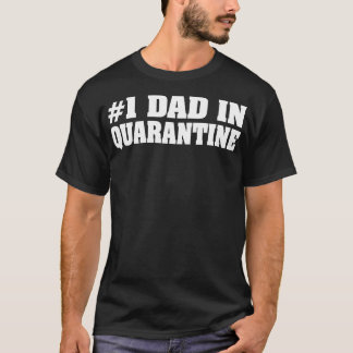 Dad in Quarantine T-Shirt