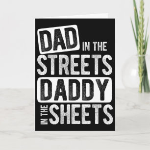 Dad In The Streets Daddy In The Sheets Best Dad Ev Card