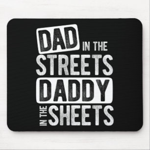 Dad In The Streets Daddy In The Sheets Best Dad Ev Mouse Pad