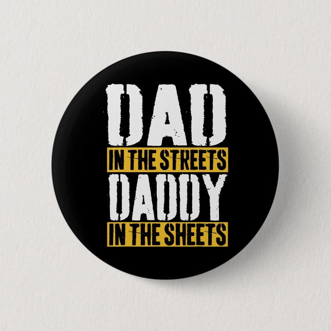 Dad In The Streets Daddy In The Sheets Father&# s 6 Cm Round Badge (Front)