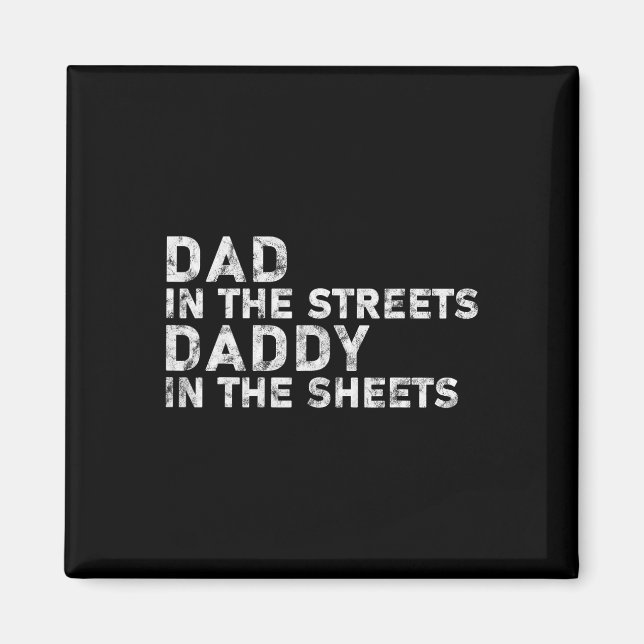 Dad In The Streets Daddy In The Sheets Father&#; s Magnet (Front)