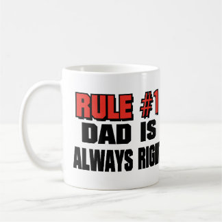 DAD IS ALWAYS RIGHT! COFFEE MUG