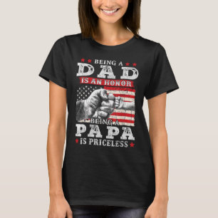 Dad Is An Honour Being Papa Is Priceless Fathers D T-Shirt