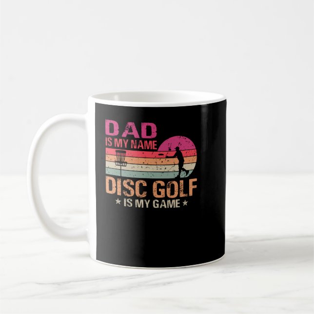 Dad Is My Name Disc Golf Is My Game Coffee Mug (Left)