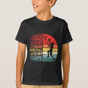 Dad Is My Name Fun Papa Basketball Is My Game Fath T-Shirt