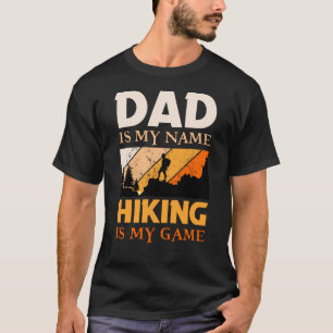 dad is my Name Hiking is my Game T-Shirt
